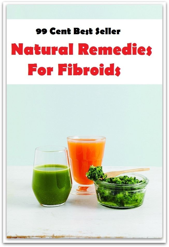 99 Cent Best Seller Natural Remedies For Fibroid ( drug, formula, medicine, remedy, fix, treatment, action, conduct, behavior, handling, dealing, management, cure, healing )