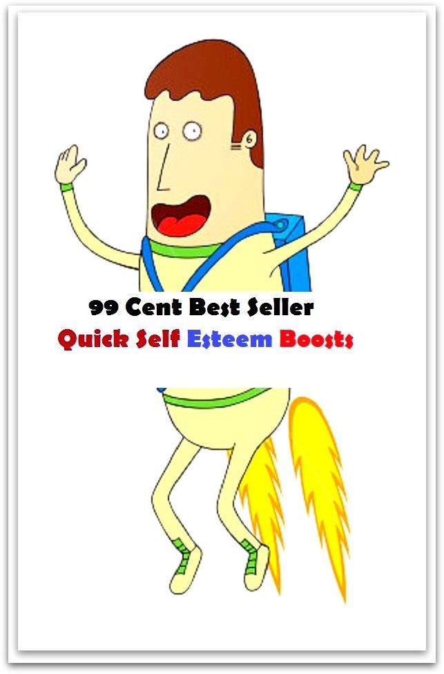 99 Cent Best Seller Quick Self Esteem Boosts ( paying attention, wish, admiration, respectfulness, esteem, respect, regard, deference, attentiveness, obedience, gaze, heed, compliments )