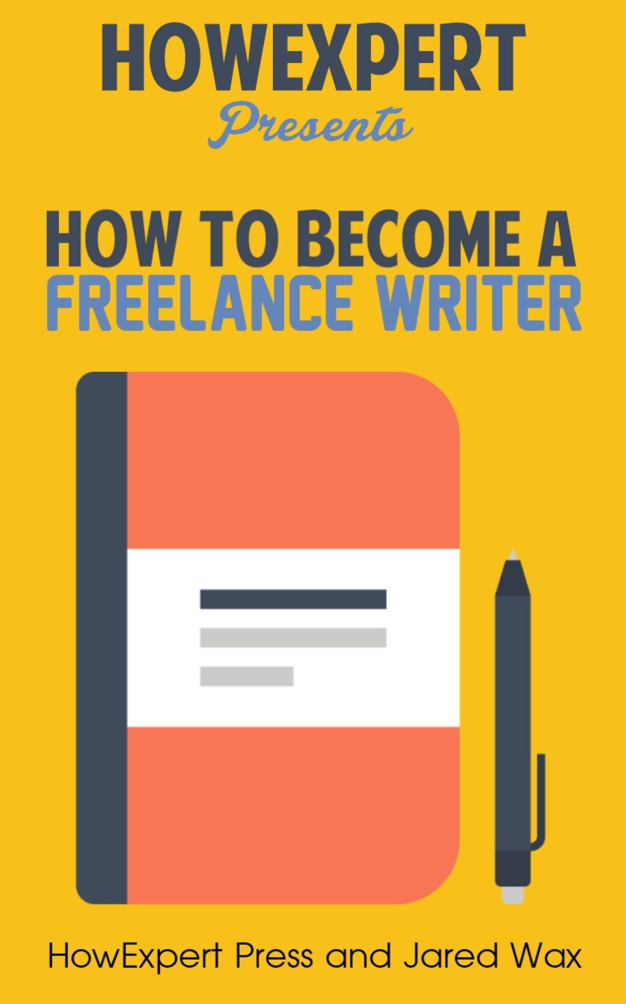 How To Become a Freelance Writer - Your Step-By-Step Guide To Becoming a Freelance Writer