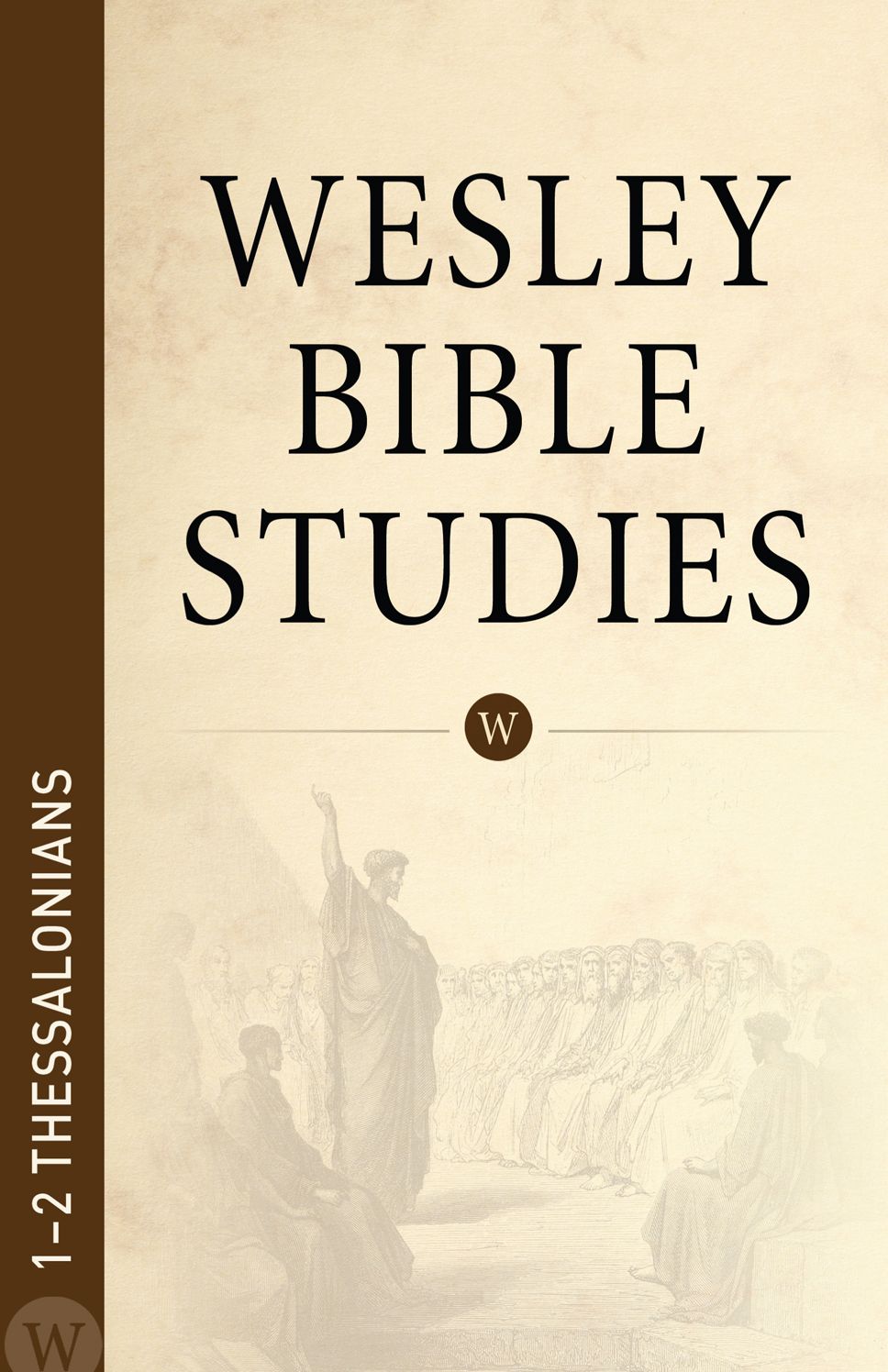 Wesley Bible Studies: 1-2 Thessalonians