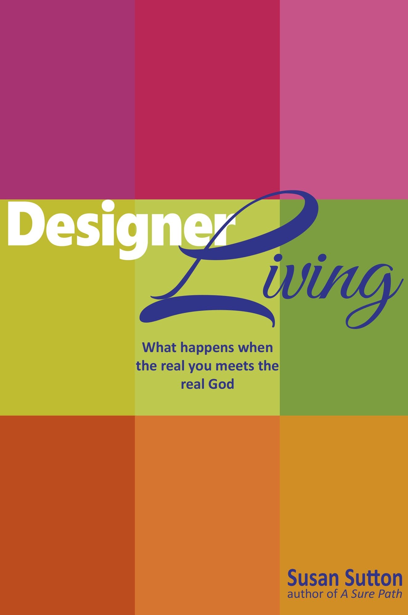 Designer Living: What Happens When the Real You Meets the Real God