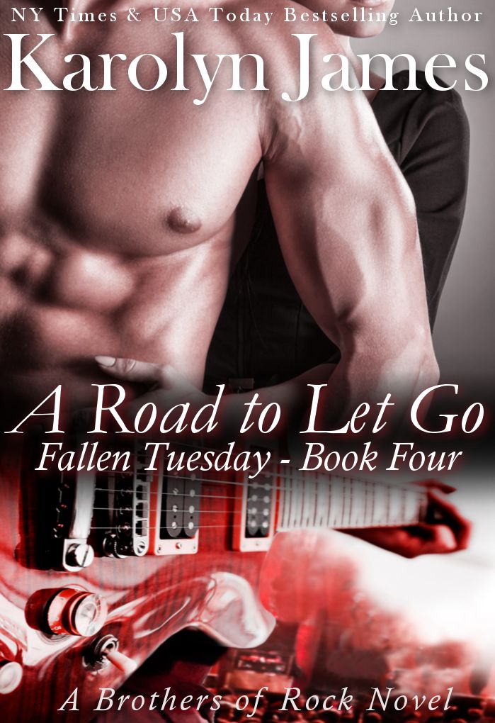 A Road to Let Go (Fallen Tuesday Book Four) (A Brothers of Rock Novel)