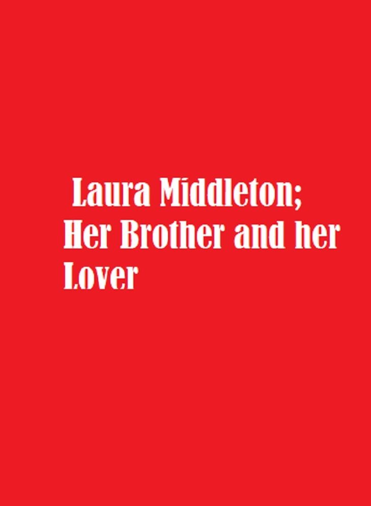 Laura Middleton; Her Brother and her Lover