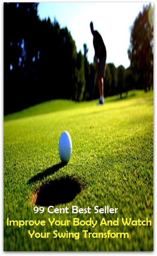 Best of the best sellers Improve Your Body And Watch Your Swing Transform (act, lesson, movement, operation, performance, problem, study, task, test, training)