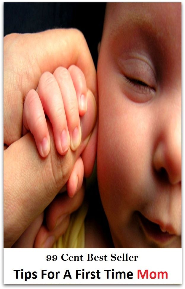 99 Cent Best Seller Tips For A First Time Mom ( way, method, means, technique, mode, system, approach, manner, line of attack, routine )