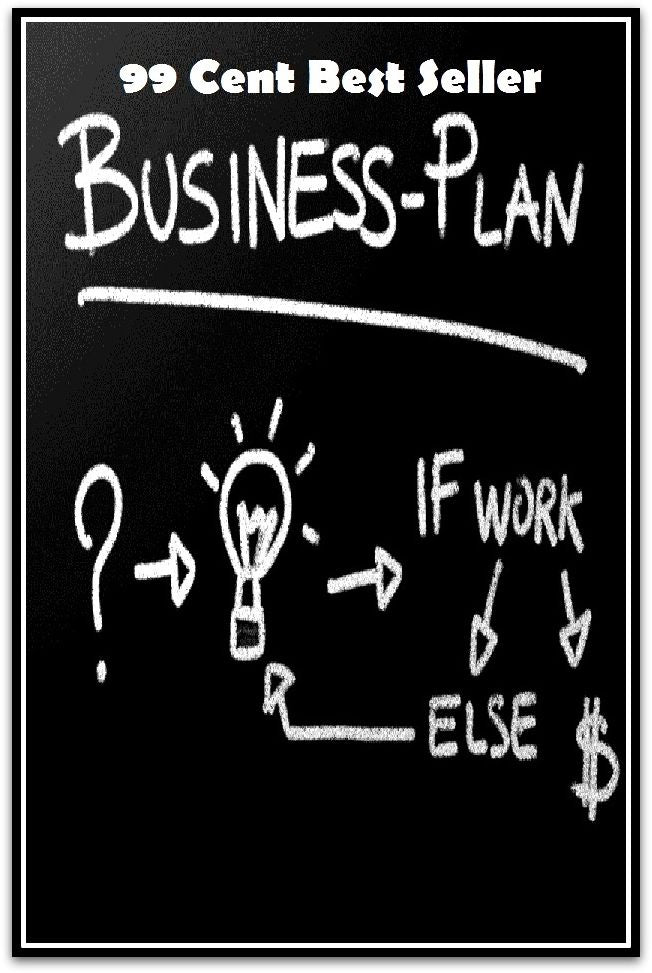 99 Cent Best Seller Business Plans ( managing, organization, running, supervision, administration, management, direction, admin, command, control, care )