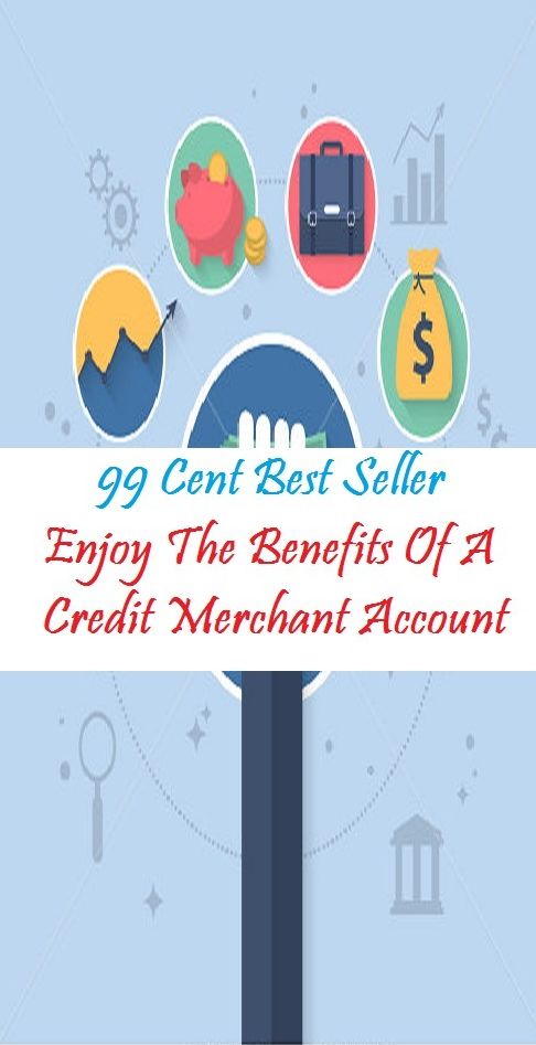 99 Cent Best Seller Enjoy The Benefits Of A Credit Merchant Account ( managing, organization, running, supervision, administration, management, direction, admin, command, control, care )