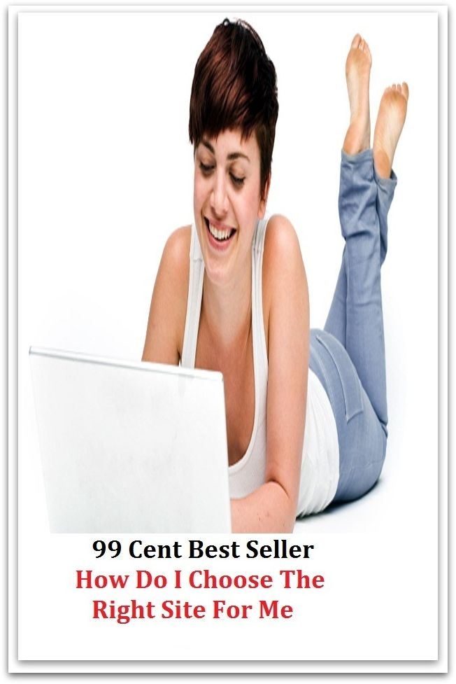 99 Cent Best Seller How Do I Choose The Right Site For Me ( Train, teach, coach, educate, instruct, guide, prepare, tutor, school, inform )