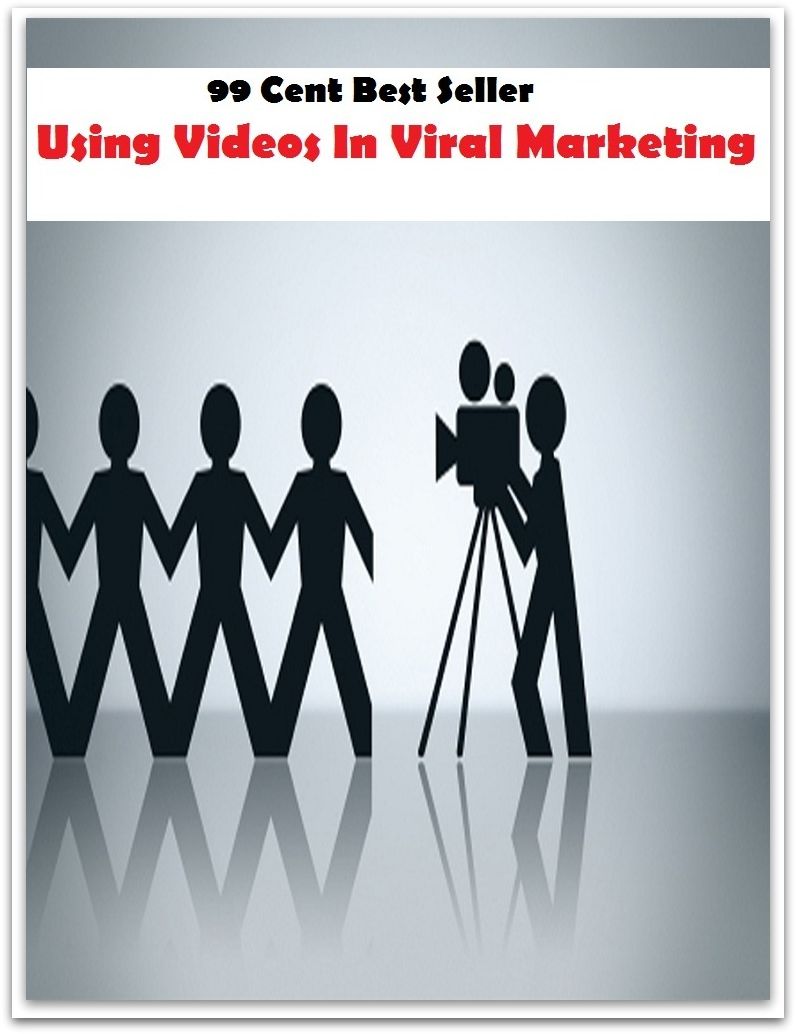 99 Cent Best Seller Using Videos In Viral Marketing ( marketing, advertising, promotion, selling, market, publicity, advertise, exposure, hype, build up )