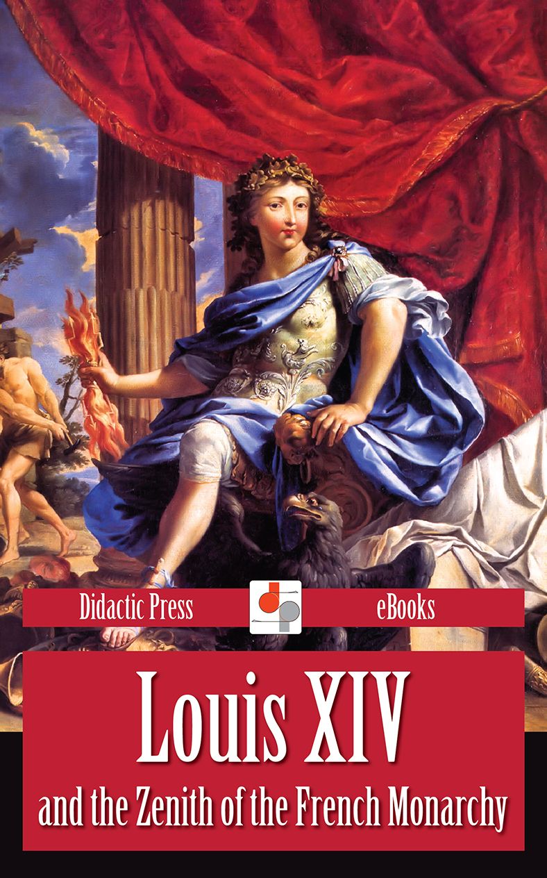 Louis XIV and the Zenith of the French Monarchy
