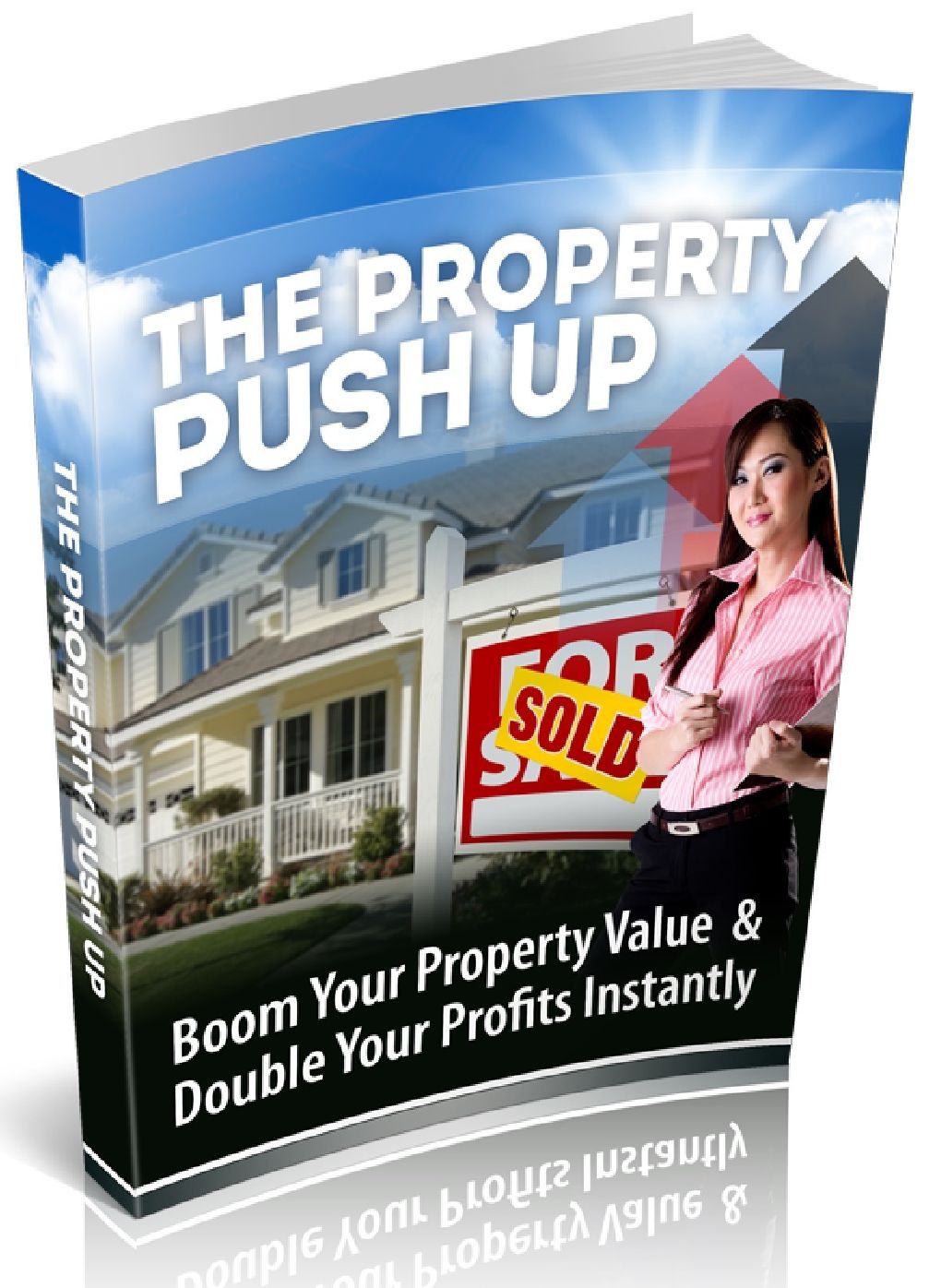 The Property Push Up - Boom Your Property Value & Double Your Profits Instantly