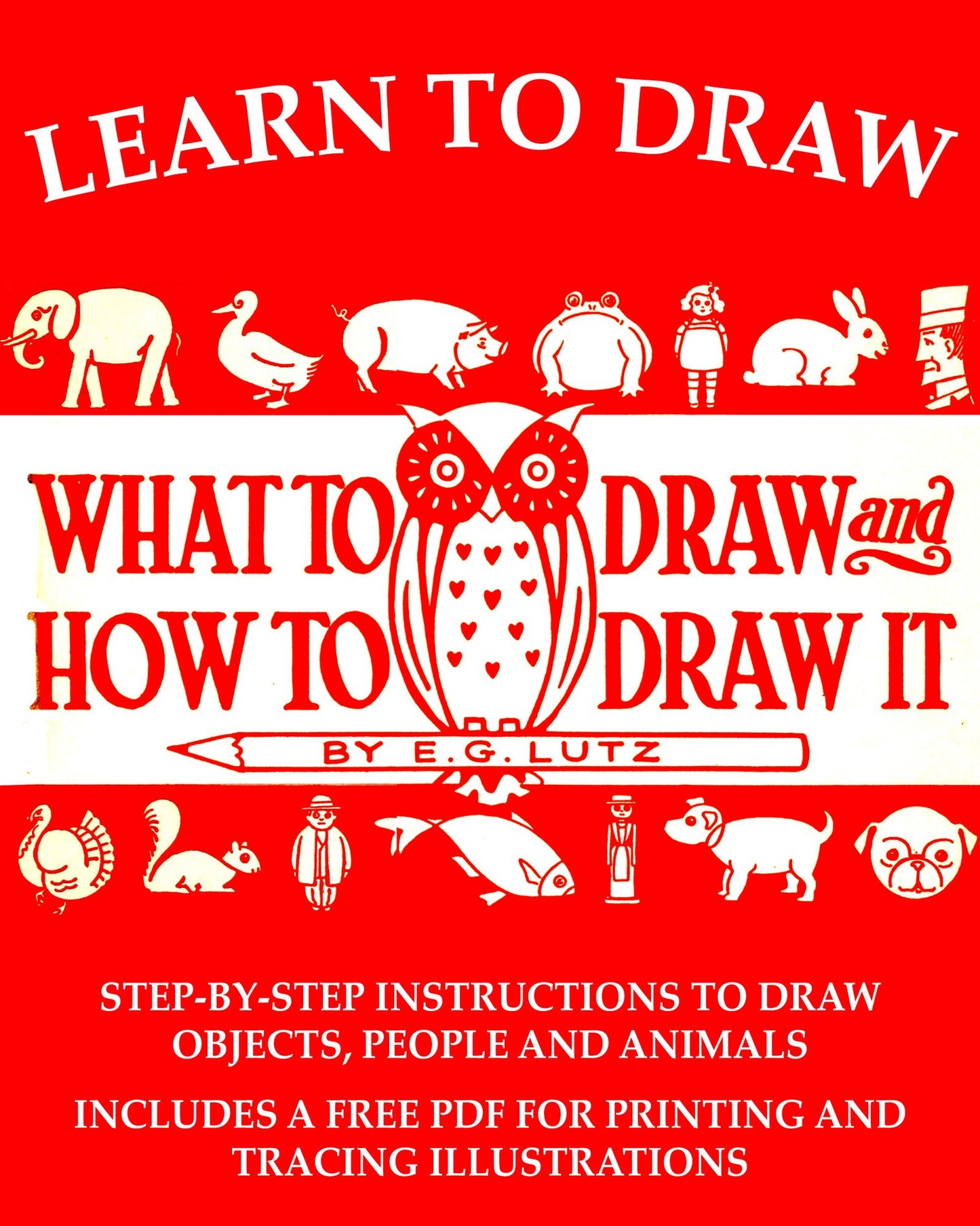 Learn to Draw: What to Draw and How to Draw It