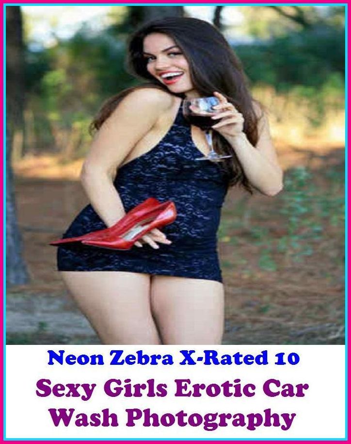 Bi-Sexual: Neon Zebra X-Rated 10!	Sexy Girls Erotic Car Wash Photography ( Erotic Photography, Erotic Stories, Nude Photos, Naked , Adult Nudes, Breast, Domination, Bare Ass, Lesbian, She-male )