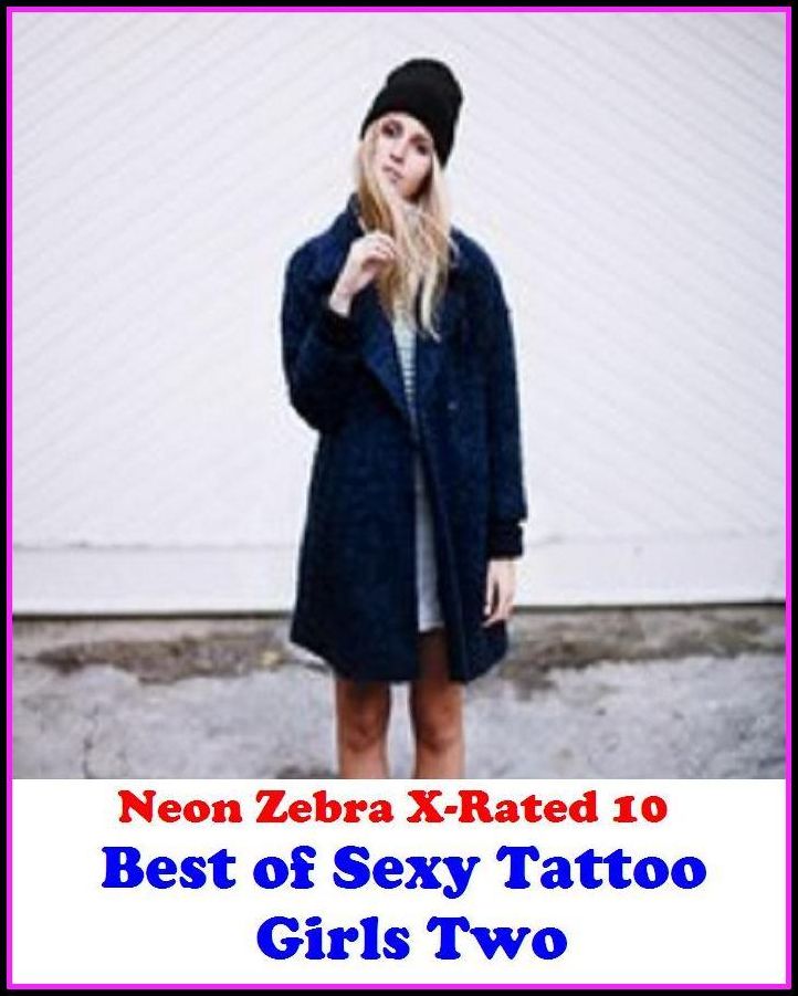 XXX: Neon Zebra X-Rated 10! Best of"Sexy Tattoo Girls Two" ( Erotic Photography, Erotic Stories, Nude Photos, Naked , Adult Nudes, Breast, Domination, Bare Ass, Lesbian, She-male, Gay, Fetish, Bondage, Sex, Erotic, Erotica )