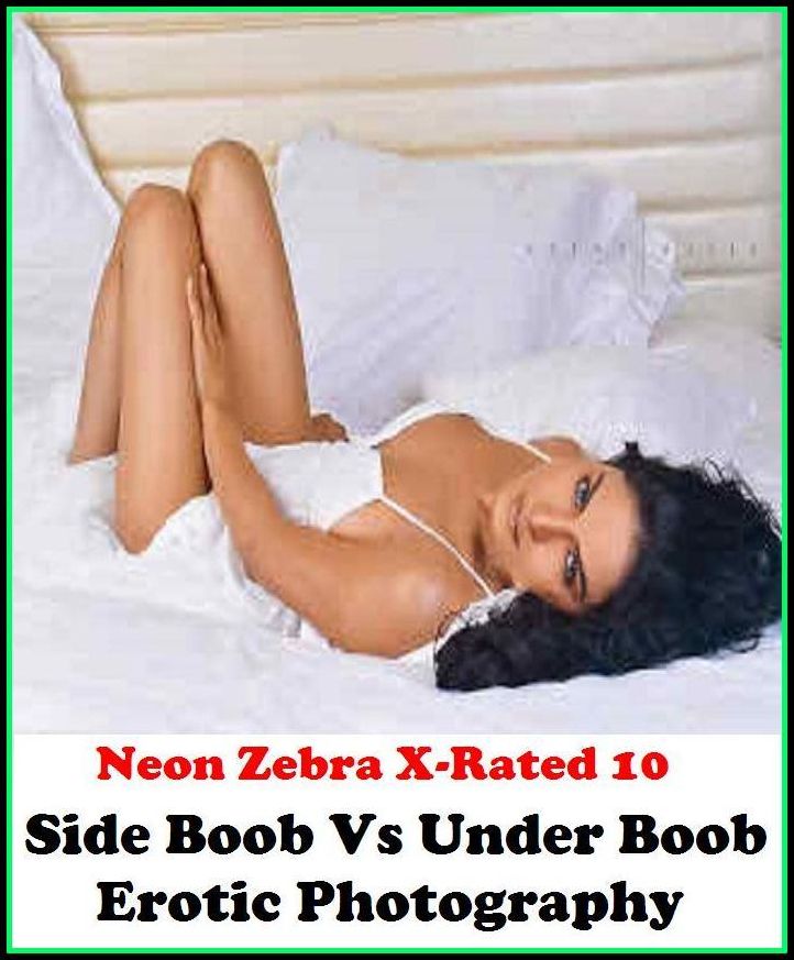 Bondage Stories:	Neon Zebra X-Rated 10! Side Boob Vs Under Boob Erotic Photography	( Erotic Photography, Erotic Stories, Nude Photos, Naked , Adult Nudes, Breast, Domination, Bare Ass, Lesbian, She-male )
