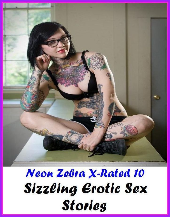 Bondage Stories:	Neon Zebra X-Rated 10! Sizzling Erotic Sex Stories ( Erotic Photography, Erotic Stories, Nude Photos, Naked , Adult Nudes, Breast, Domination, Bare Ass, Lesbian, She-male )