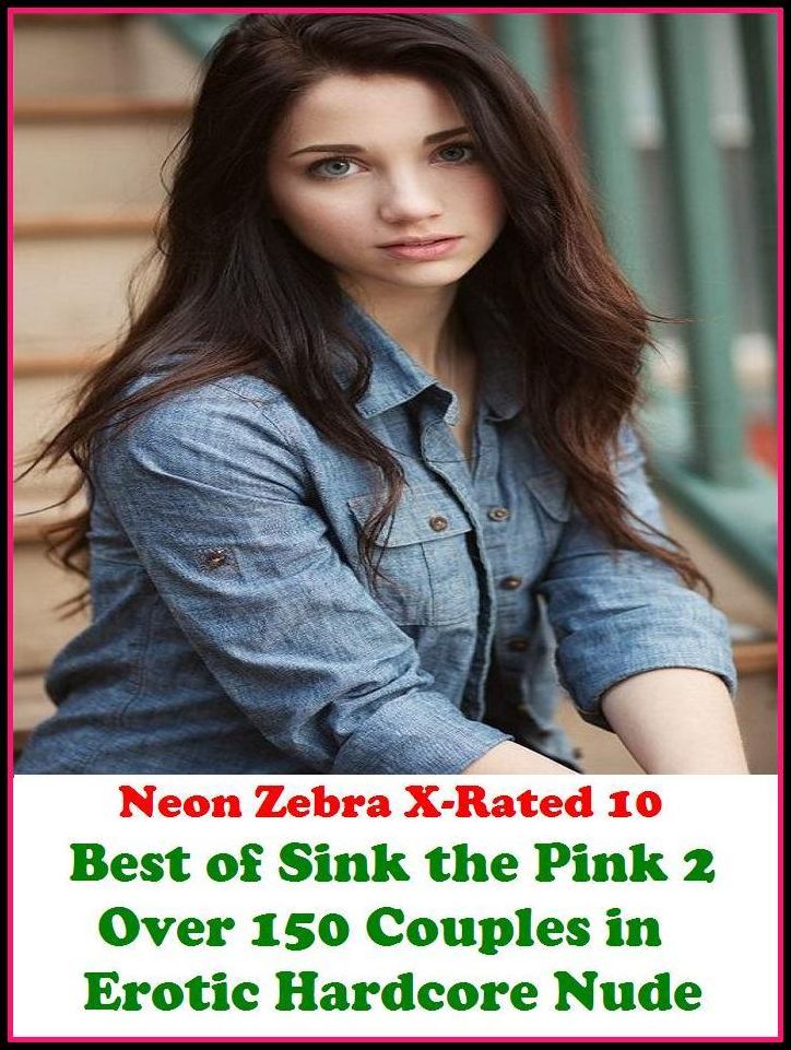 XXX: Neon Zebra X-Rated 10! Best of"Sink the Pink 2 Over 150 Couples in Erotic Hardcore Nude Photography Nudes" ( Erotic Photography, Erotic Stories, Nude Photos, Naked , Adult Nudes, Breast, Domination, Bare Ass, Lesbian, She-male, Gay, Fetish, Bondage,