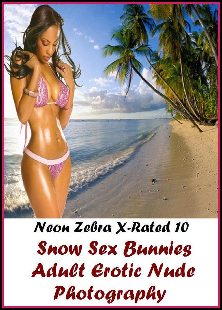 Erotic Photography: Neon Zebra X-Rated 10! Snow Sex Bunnies Adult Erotic Nude Photography ( Erotic Photography, Erotic Stories, Nude Photos, Naked , Adult Nudes, Breast, Domination, Bare Ass, Lesbian, She-male )