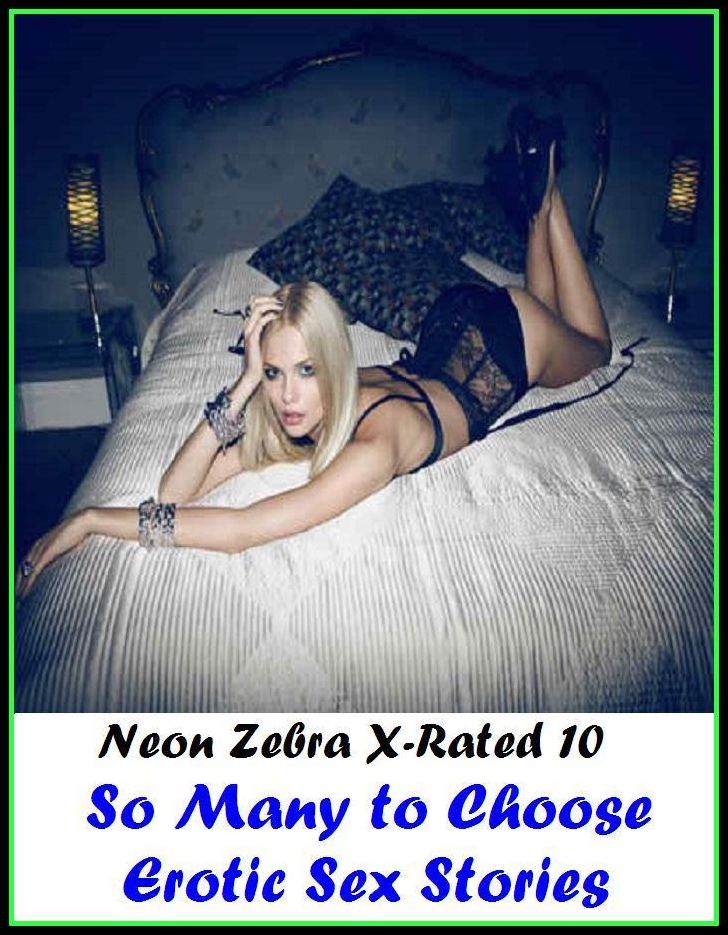 Erotic Photography: Neon Zebra X-Rated 10! So Many to Choose Erotic Sex Stories ( Erotic Photography, Erotic Stories, Nude Photos, Naked , Adult Nudes, Breast, Domination, Bare Ass, Lesbian, She-male )