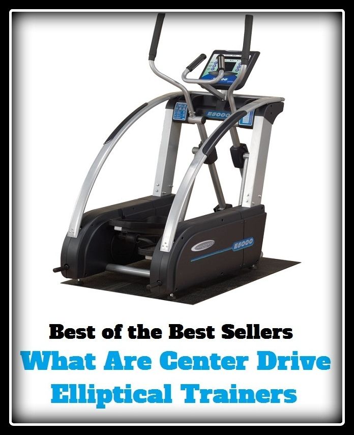 Best of the best seller What Are Center Drive Elliptical Trainers(culture,discipline,improvement,information,learning,literacy,scholarship,schooling,science,study)