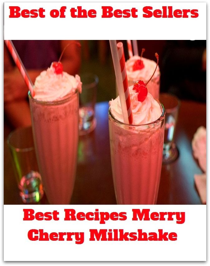 Best of the best seller Best Recipes Merry Cherry Milkshake(bread,cooking,cuisine,drink,fare,feed,foodstuff,meal,meat,snack,aliment)