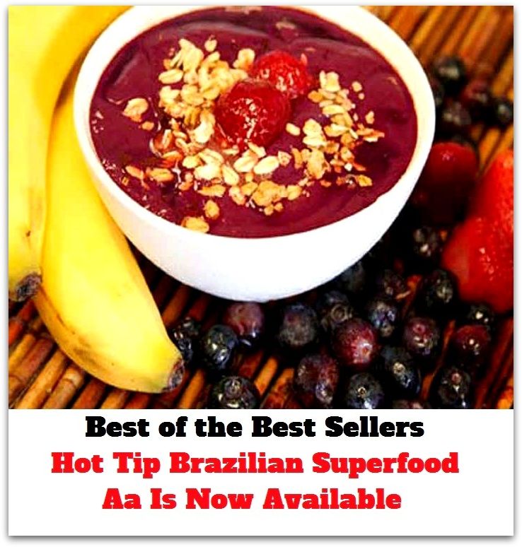 Best of the best seller Hot Tip Brazilian Superfood Aa Is Now Availa(bread,cooking,cuisine,drink,fare,feed,foodstuff,meal,meat,snack,aliment)
