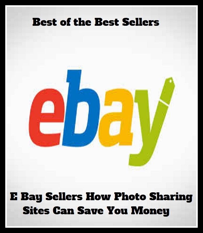 best of the best seller E Bay Sellers How Photo Sharing Sites Can Save You Money (Internet, World Wide Web, communications, computer network, data bank, data network, electronic highway, email, global village, infobahn, virtual community)