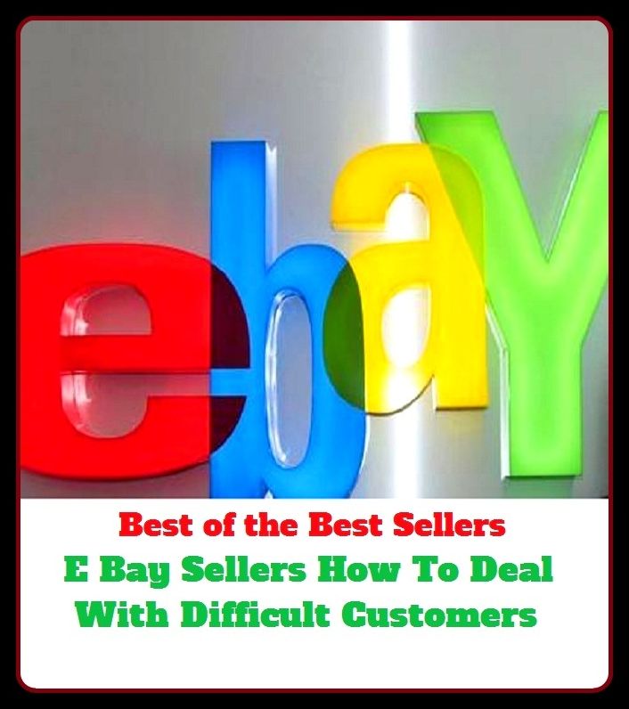 best of the best seller E Bay Sellers How To Deal With Difficult Customers (Internet, World Wide Web, communications, computer network, data bank, data network, electronic highway, email, global village, infobahn, virtual community)