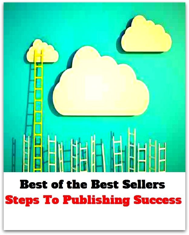 best of the best seller Steps To Publishing Success (accomplishment ,achievement, advance, benefit, boom, fame, gain, happiness, profit, progress, prosperity, realization, triumph)