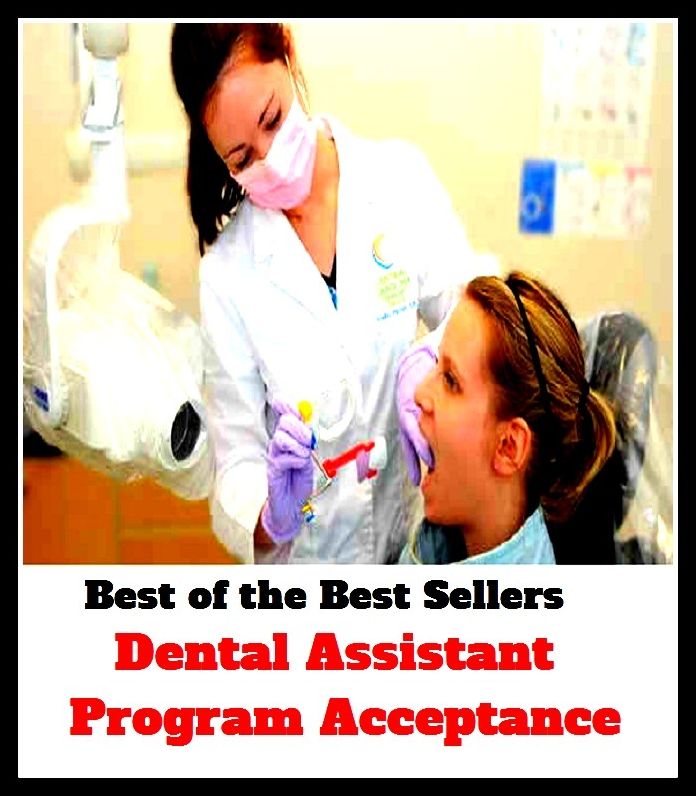 best of the best seller Dental Assistant Program Acceptance (denial, mental, rental, detail, aide, apprentice, associate, attendant, backup, colleague, companion, deputy)