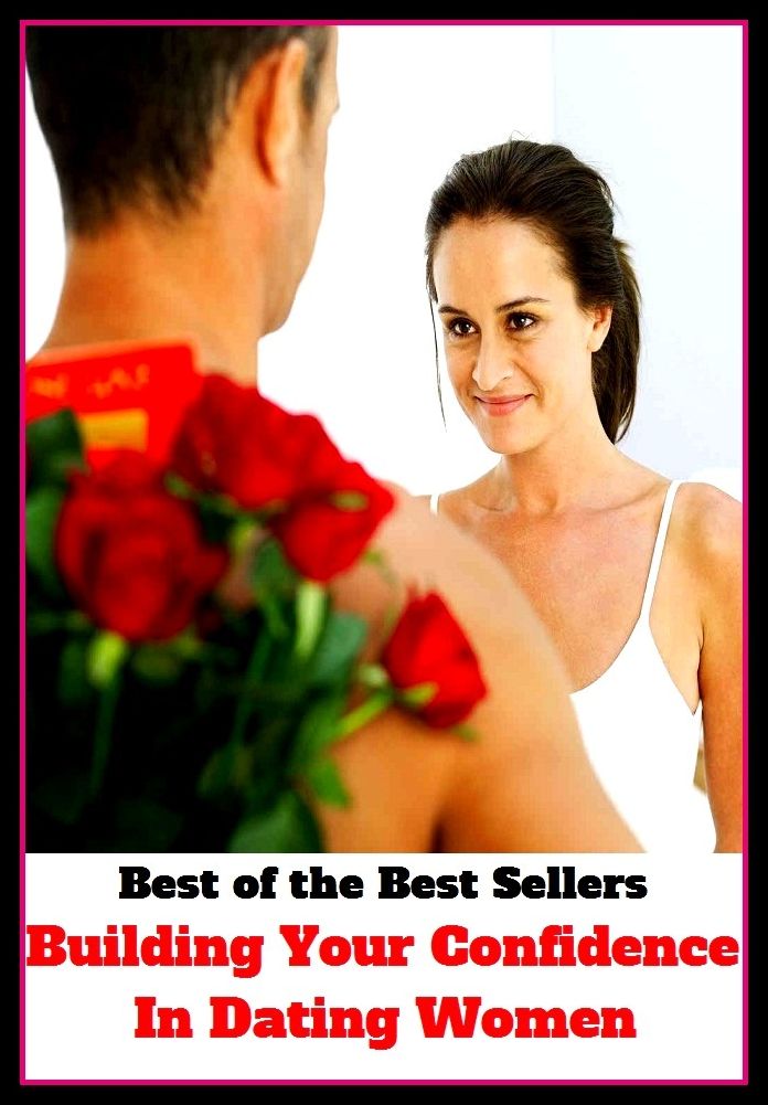 best of the best seller Building Your Confidence In Dating Women (hour, moment, period, she, wife, gentlewoman, girlfriend, matron, niece, spouse, sweetheart,confidante)