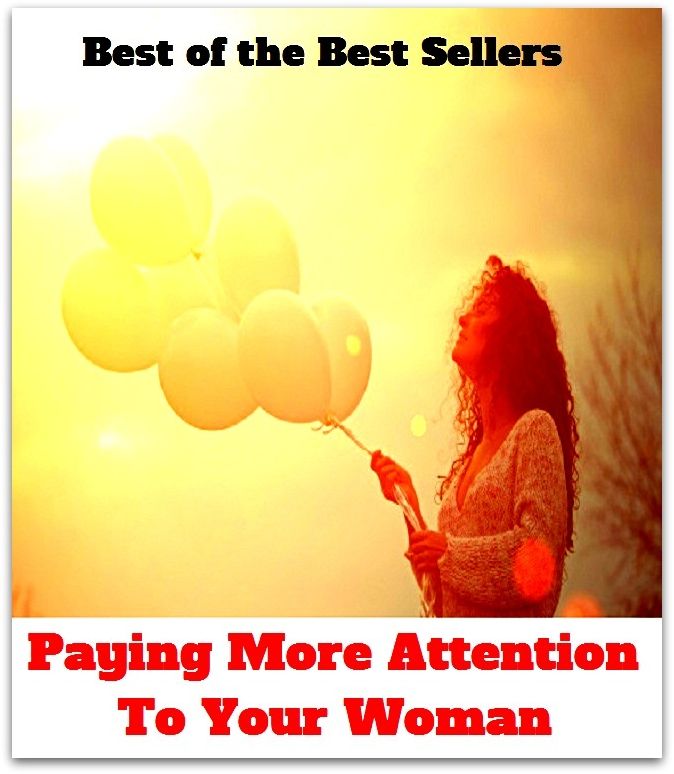 best of the best seller Paying More Attention To Your Woman (hour, moment, period, she, wife, gentlewoman, girlfriend, matron, niece, spouse, sweetheart,confidante)