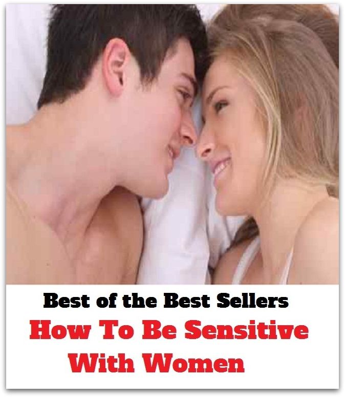 best of the best seller How To Be Sensitive With Women (hour, moment, period, she, wife, gentlewoman, girlfriend, matron, niece, spouse, sweetheart,confidante)