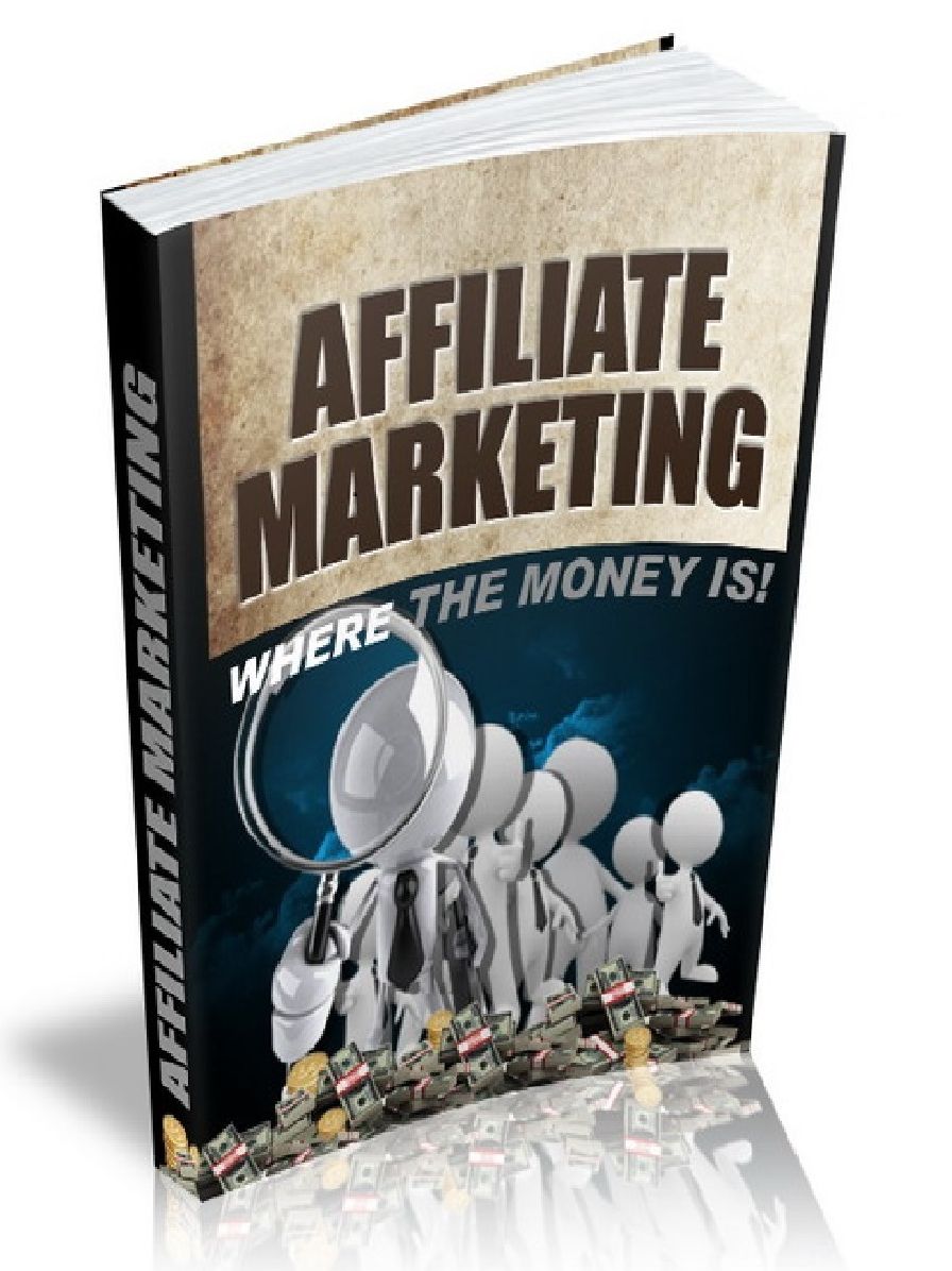 Affiliate marketing - Where The Money Is