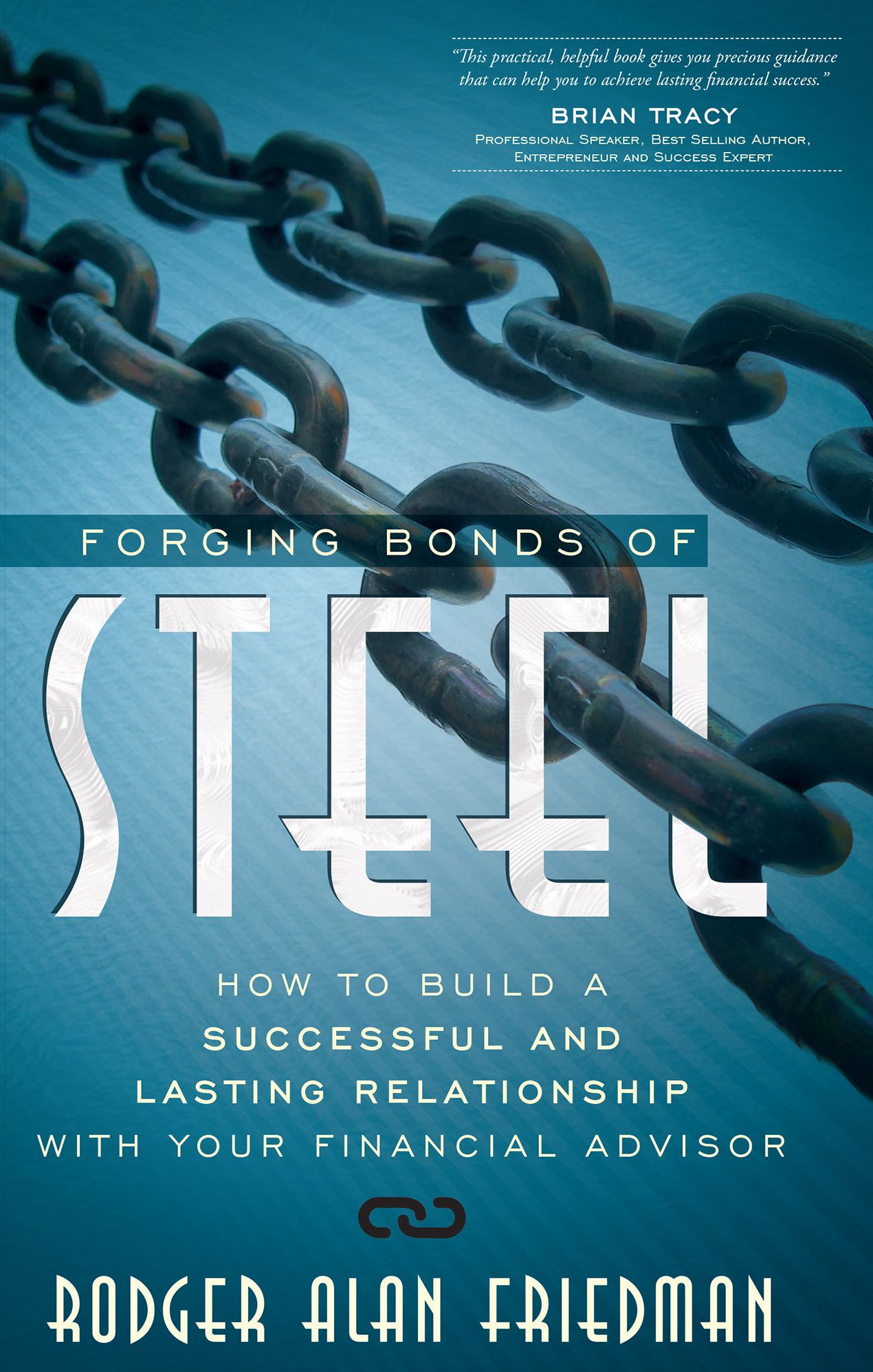 Forging Bonds of Steel: How to Build A Successful Relationship With Your Financial Advisor