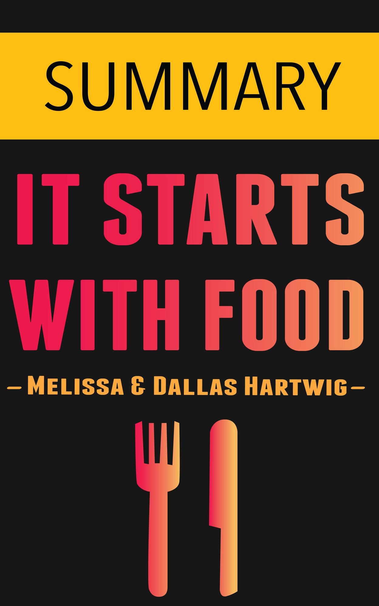 It Starts With Food by Melissa & Dallas Hartwig -- Summary
