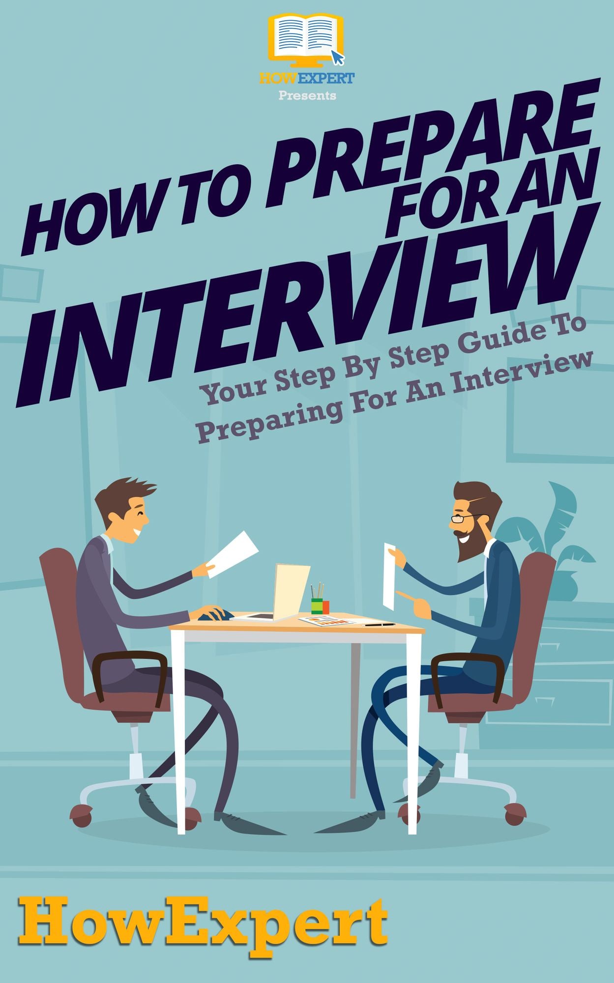 How To Prepare For An Interview - Your Step-By-Step Guide To Preparing For An Interview