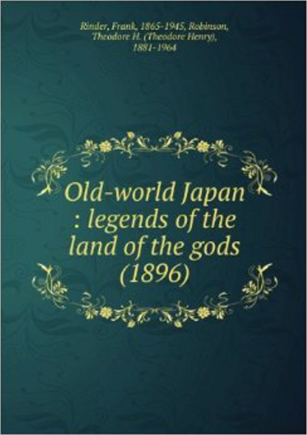 Old-World Japan: Legends Of The Land Of The Gods! A Fiction and Literature Classic By Frank Rinder! AAA+++