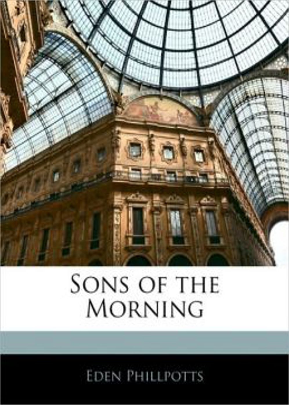 Sons Of The Morning: A Fiction & Literature Classic By Eden Phillpotts! AAA+++