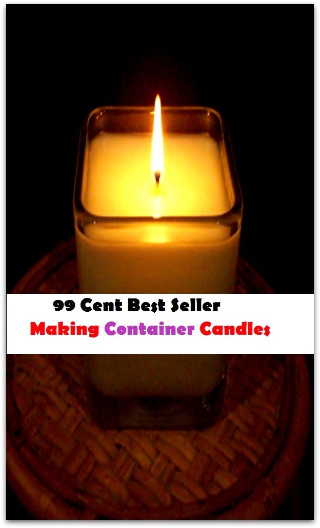 99 Cent Best Seller Making Container Candles (Art, Saweeet , colors, color order, Forrest, Coconut Mango, Valentine's, including jars, pillars, floating, votives, tins, cakes )