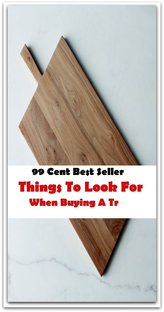 99 Cent Best Seller Things To Look For When Buying A Tr(Affiliate marketing,Online marketing, Art, Theology, Ethics, Chicken Soup, Thought, Theory, Self Help, Mystery, action, adventure, sci fi, science fiction, drama, classic, novel)