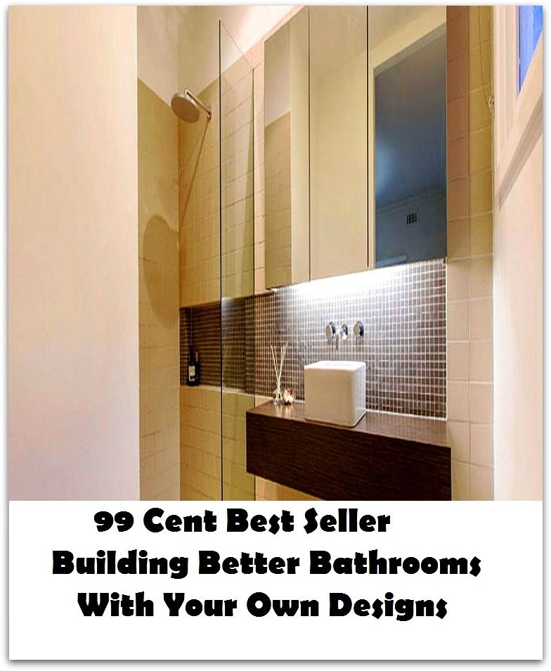 99 Cent Best Seller Building Better Bathrooms With Your Own Designs ( architecture, structural design, building, planning, design, construction, style, manner, designer )