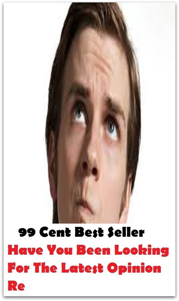 99 Cent Best Seller Have You Been Looking For The Latest Opinion Re ( story, tale, narrative, account, yarn, legend, fairy tale, chronicle, anecdote )