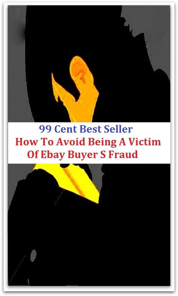 Ebay: How To Avoid Being A Victim Of Ebay Buyer Fraud ( ebay, shopping on ebay, marketing, sales, internet shopping, internet bargain deals, online shopping )