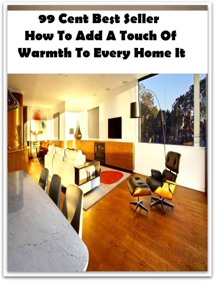 99 Cent Best Seller How To Add A Touch Of Warmth To Every Home It ( take, get, obtain, receive, acquire, seize, catch, capture, win, find, gain, attain )