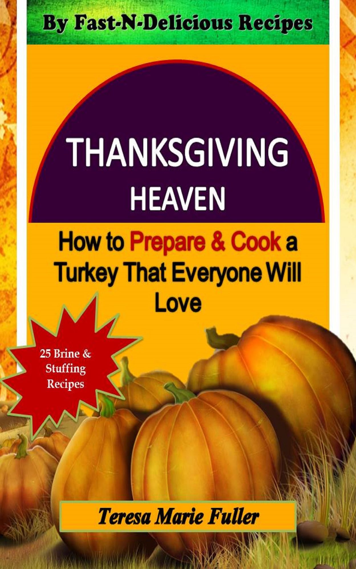 Thanksgiving Heaven: How to Prepare & CooK a Turkey That Everyone Will Love