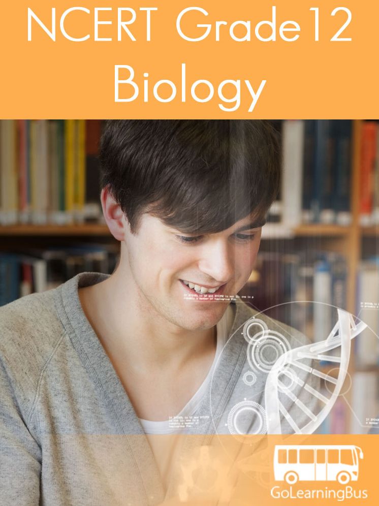 NCERT Grade 12 Biology -By GoLearningBus