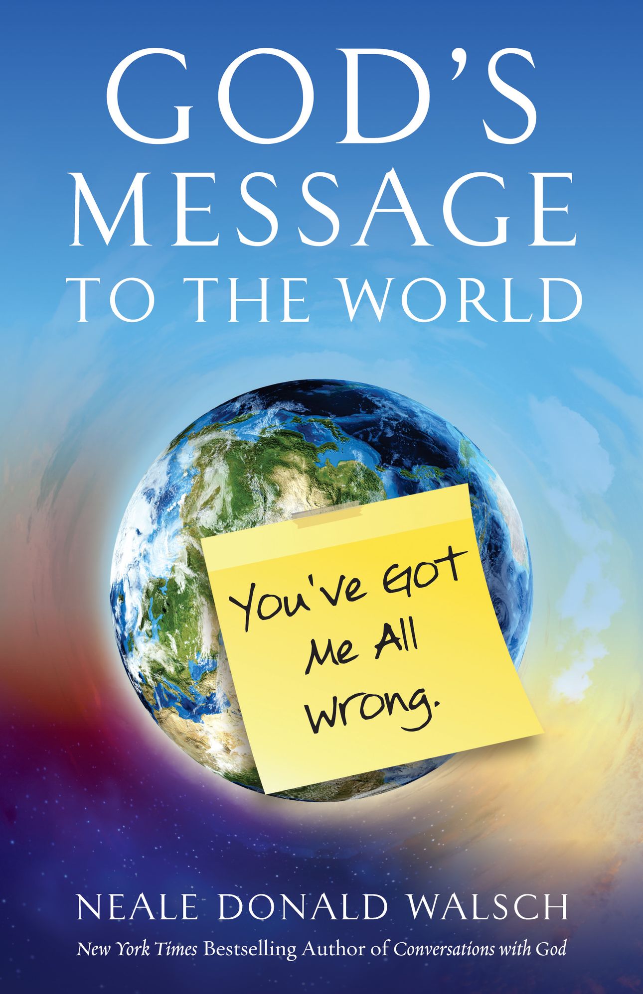 God's Message to the World: You've Got Me All Wrong