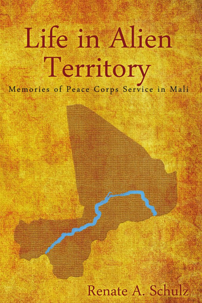 Life in Alien Territory:Memories of Peace Corps Service in Mali
