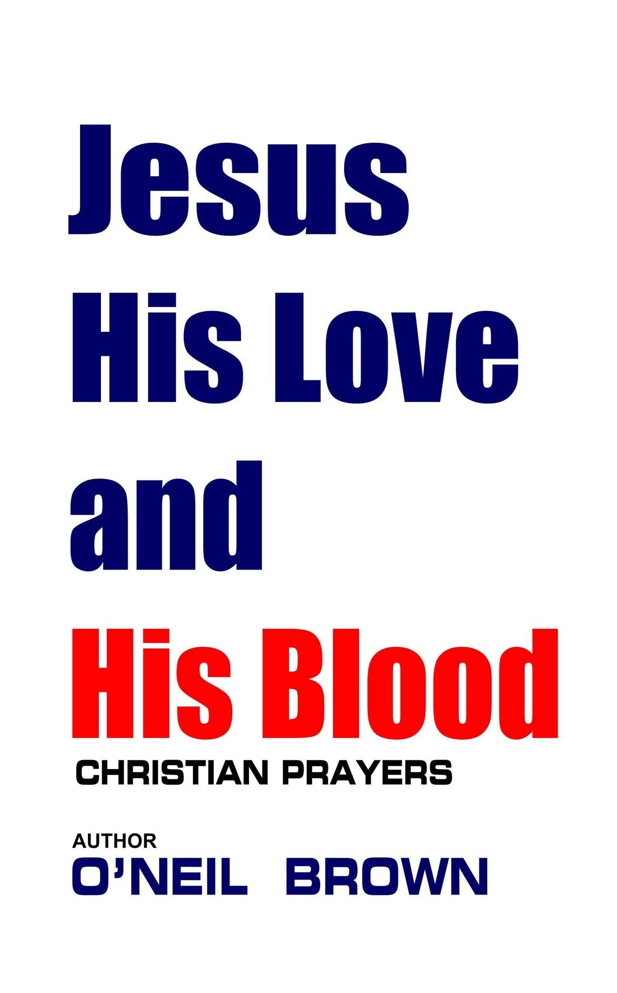 Jesus His Love and His Blood: Christian Prayers